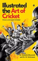 Illustrated the Art of Cricket : Know and Learn Cricket