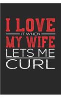 I Love It When My Wife Lets Me Curl