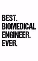 Best Biomedical Engineer Ever: Lined Journal, Diary, Notebook, 6x9 inches with 120 Pages. Funny Occupation, Profession, Career, Entrepreneur