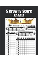 5 Crowns Score Sheets: 120 Large Score Sheets for Score keeping, Five Crowns Game Record Keeper Book