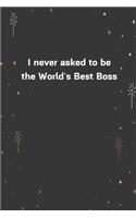 I never asked to be the World's Best Boss.