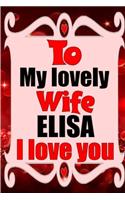 To my lovely wife ELISA I love you