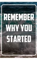 Remember why you started: Inspirational Quote Notebook - White unique Softcover Design - Cute gift for Women and Girls - 6" x 9" Dot Grid - Journal, Notebook, Diary, Composit