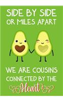 Side by side or miles apart, we are cousins connected by the heart: Notebook - Journal 109 Lined Pages Gift For cousins For Christmas or Valentine Or Any occasion