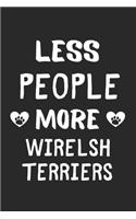 Less People More Wirelsh Terriers