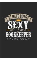 I Hate Being Sexy But I'm A Bookkeeper So I Can't Help It: Bookkeeper Notebook - Bookkeeper Journal - Handlettering - Logbook - 110 DOT GRID Paper Pages - 6 x 9