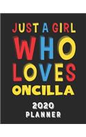 Just A Girl Who Loves Oncilla 2020 Planner: Weekly Monthly 2020 Planner For Girl Women Who Loves Oncilla 8.5x11 67 Pages