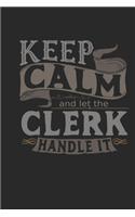 Keep Calm And Let The Clerk Handle It