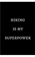 Hiking is my superpower: novelty hiking notebook 6"x9"