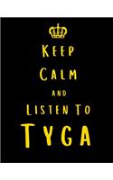 Keep Calm And Listen To Tyga