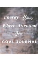 Energy Flows Where Attention Goes Goal Journal
