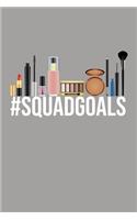 Hashtag Squad Goals #SquadGoals Makeup Meme Notebook