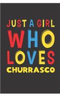 Just A Girl Who Loves Churrasco: Churrasco Lovers Girl Women Funny Gifts Lined Journal Notebook 6x9 120 Pages