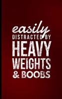 Easily Distracted By Heavy Weights & Boobs: Funny Bodybuilding Memes Training Weightlifting Gag Gifts Medium Ruled Lined Notebook - 120 Pages 6x9 Composition