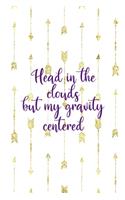 Head In The Clouds But My Gravity Centered: Clouds Notebook Journal Composition Blank Lined Diary Notepad 120 Pages Paperback White