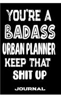 You're A Badass Urban Planner Keep That Shit Up