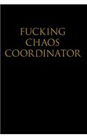 Fucking Chaos Coordinator: College Ruled Lined Journal Notebook, 120 Pages, 6 x 9 inches - Funny, Offensive, Sarcastic, Office Coworker, BFF Gift, Cuss Words, Swear, BG
