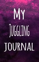 My Juggling Journal: The perfect way to record your hobby - 6x9 119 page lined journal!