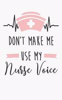 Don't Make Me Use My Nurse Voice: 6x9" Dot Bullet Notebook/Journal Funny Gift Idea For Registered Nurses, CRN