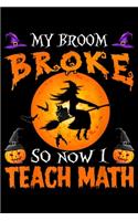 My Broom Broke So Now I Teach Math