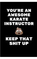 You're An Awesome Karate Instructor. Keep That Shit Up