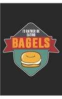 I'd Rather Be Eating Bagels