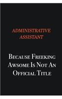 Administrative Assistant Because Freeking awsome is not an official title: Writing careers journals and notebook. A way towards enhancement