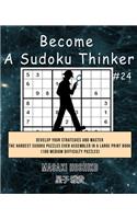 Become A Sudoku Thinker #24: Develop Your Strategies And Master The Hardest Sudoku Puzzles Ever Assembled In A Large Print Book (100 Medium Difficulty Puzzles)