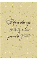 Life Is Always Rocky When You're A Gem: Notebook Journal Composition Blank Lined Diary Notepad 120 Pages Paperback Golden Points Rains Diamonds