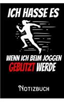 Ich hasse es wenn ich beim Joggen geblitzt werde - Notizbuch: DIN A5 Notizbuch / Notizheft /Journal liniert und 120 Seiten. Perfektes Geschenk fürs passende Hobby