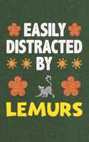 Easily Distracted By Lemurs: A Nice Gift Idea For Lemurs Lovers Boy Girl Funny Birthday Gifts Journal Lined Notebook 6x9 120 Pages