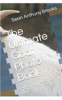 The Ultimate Goat Photo Book: Looking through the eyes of these oldest domesticated species of animal