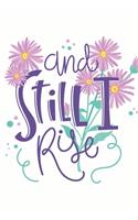 And Still I Rise: Special Life Quote Notebook to write in - white background, purple flowers, nature