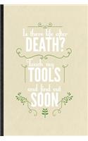 Is There Life After Death Touch My Tools and You'll Find Out Soon: Funny Blank Lined Notebook/ Journal For Mechanical Engineer, Future Industrial Engineer, Inspirational Saying Unique Special Birthday Gift Idea Cute