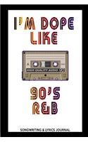 I'm Dope Like 90s R&B Songwriting & Lyrics Journal
