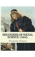 Discourses of Social Science (1864). By