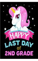 Happy Last Day Of 2nd Grade: Unicorn Second Grade End Of School Year Notebook Gift