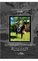 Lo que me contaron de la revolución