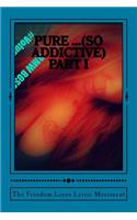 PURE ...(So Addictive) Part I: Rare that a street n---ga would meet a suburban, well-polished, educated, hard-working beautiful woman, who accept him "as-is."While...making a bett