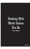 Nothing Will Work Unless You Do: Collectible Notebook