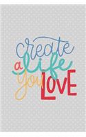 Create a Life You Love Journal