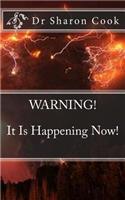 WARNING! It Is Happening Now!