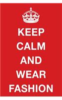 Keep Calm and Wear Fashion