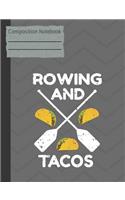 Rowing and Tacos Composition Notebook - College Ruled