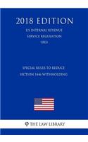 Special Rules To Reduce Section 1446 Withholding (US Internal Revenue Service Regulation) (IRS) (2018 Edition)