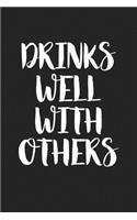 Drinks Well with Others: A 6x9 Inch Matte Softcover Journal Notebook with 120 Blank Lined Pages and a Funny Alcohol Drinking Cover Slogan