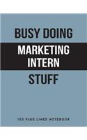 Busy Doing Marketing Intern Stuff: 150 Page Lined Notebook