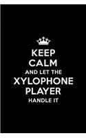 Keep Calm and Let the Xylophone Player Handle It: Blank Lined 6x9 Xylophone Player Quote Journal/Notebooks as Gift for Birthday, Holidays, Anniversary, Thanks Giving, Christmas, Graduation for Your 