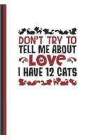 Don't Try to Tell Me about Love I Have 12 Cats