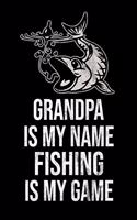 Grandpa Is My Name Fishing Is My Game